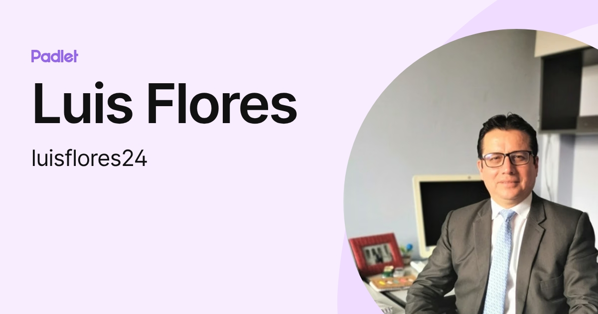 Luis Flores (luisflores24) profile | Padlet