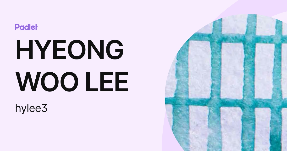 HYEONGWOO LEE (hylee3) profile | Padlet