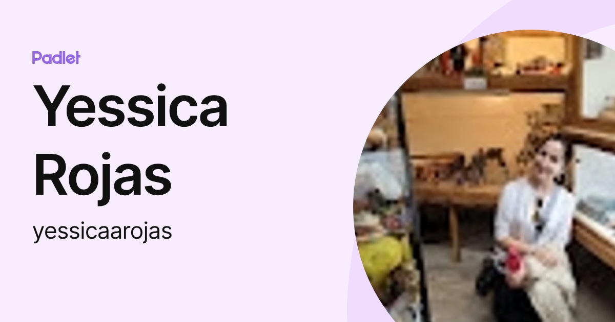 Yessica Rojas (yessicaarojas) profile | Padlet