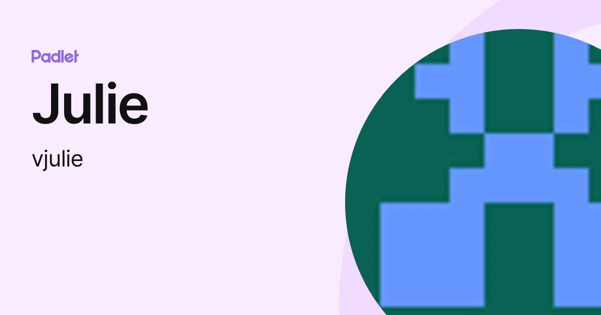 Julie (vjulie) profile | Padlet