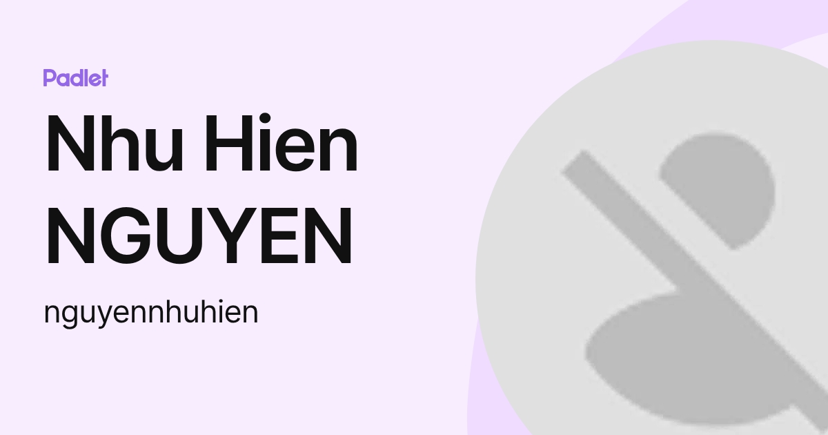 Nhu Hien NGUYEN (nguyennhuhien) profile | Padlet