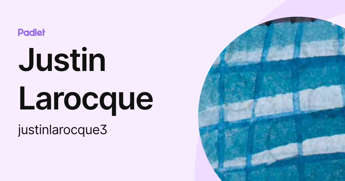Justin Larocque (justin_larocque) profile | Padlet