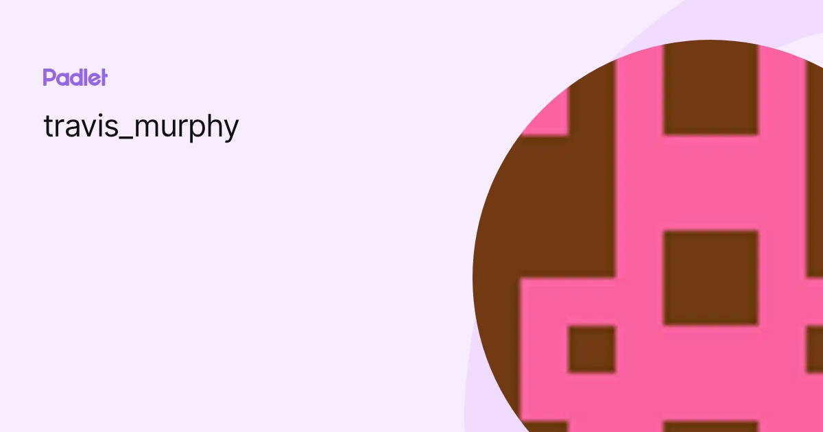 travis_murphy profile | Padlet