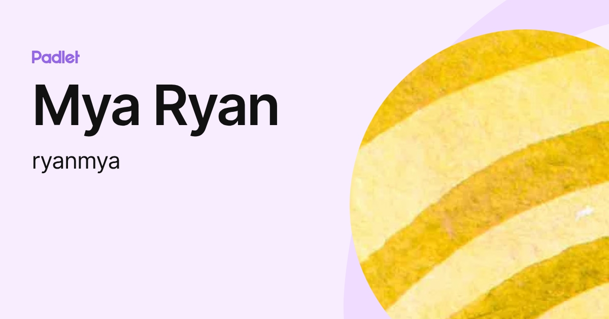 Mya Ryan (ryanmya) profile | Padlet