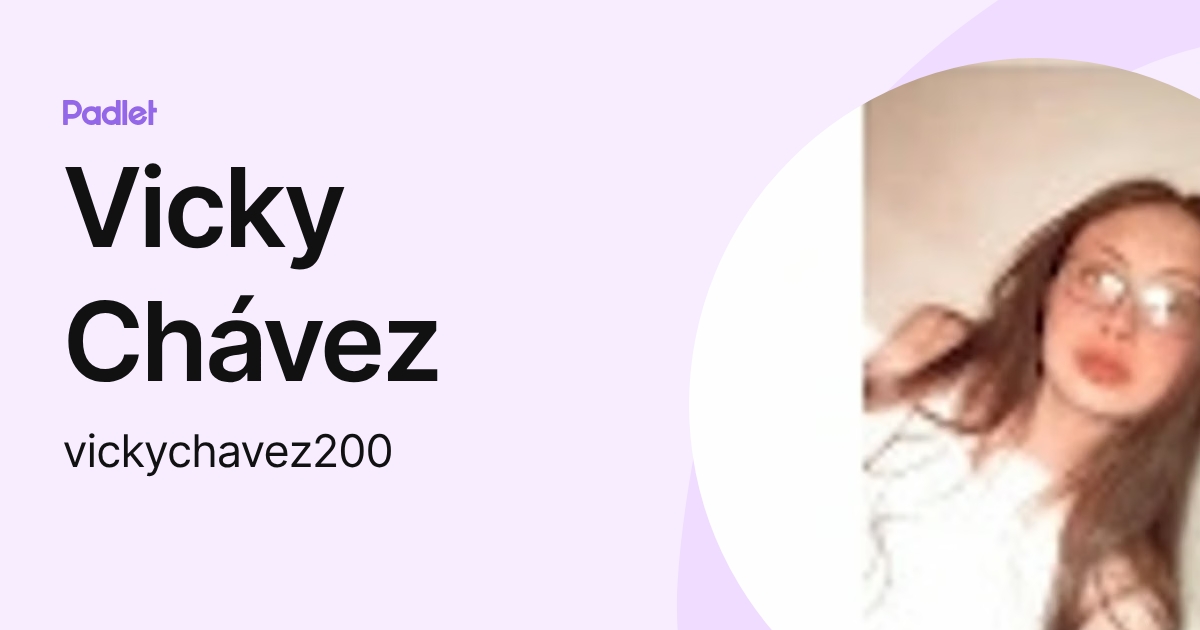 Vicky Chávez (vickychavez200) profile | Padlet