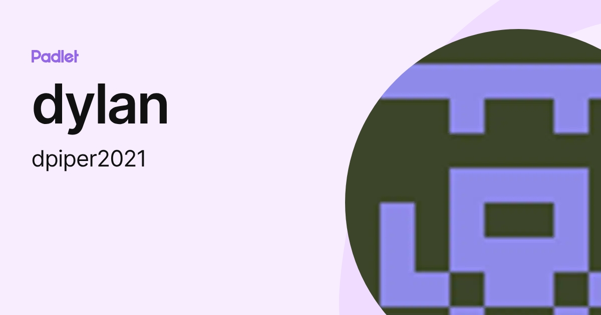 dylan (dpiper2021) profile | Padlet