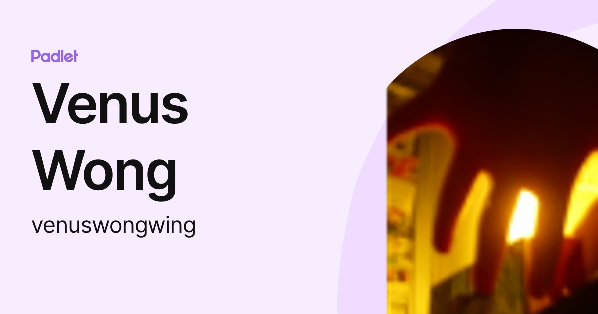 Venus Wong (venuswongwing) profile | Padlet