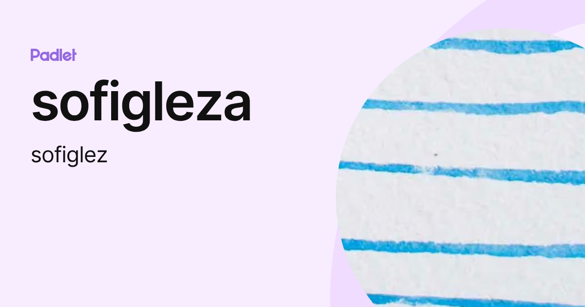 sofigleza (sofiglez) profile | Padlet