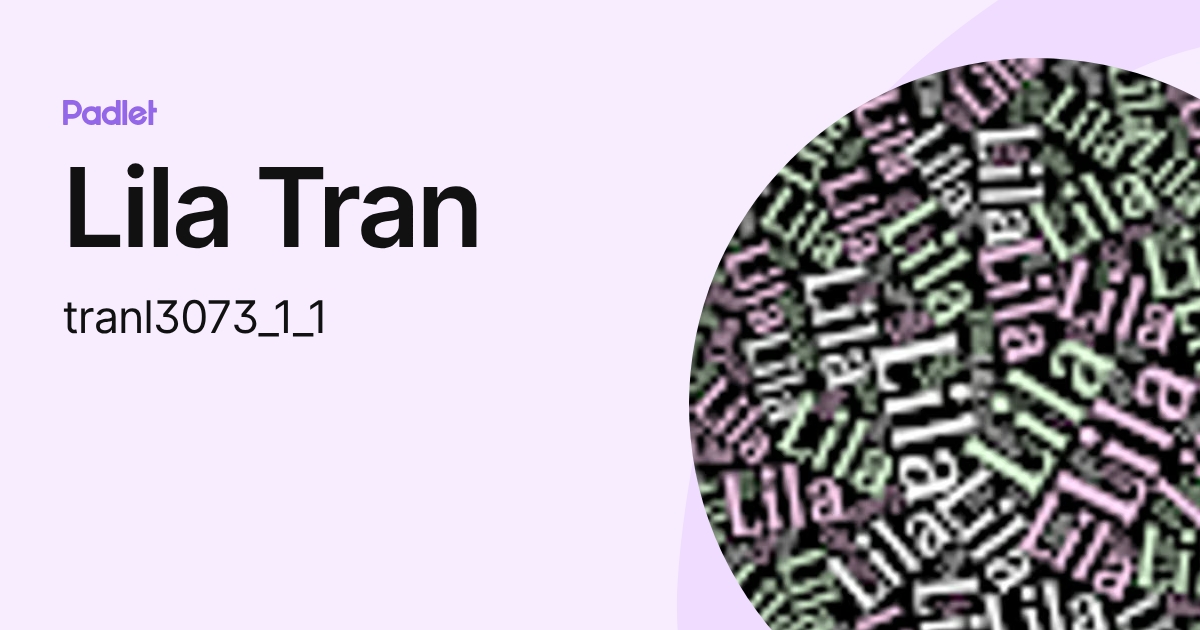 Lila Tran (tranl3073_1_1) profile | Padlet