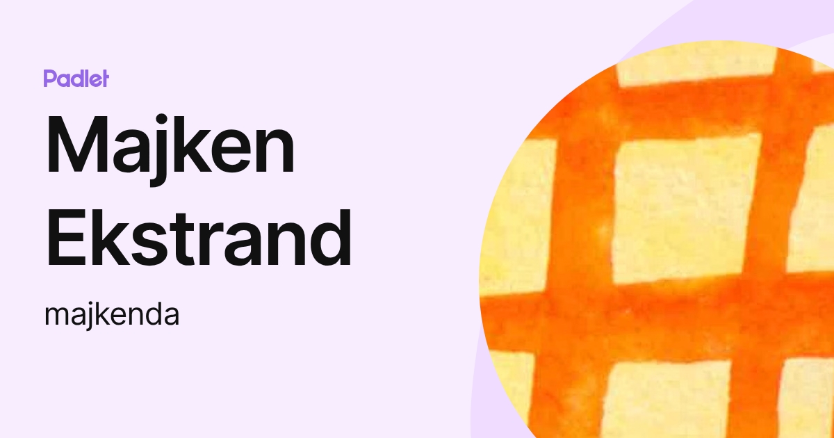 Majken Ekstrand (majkenda) profile | Padlet