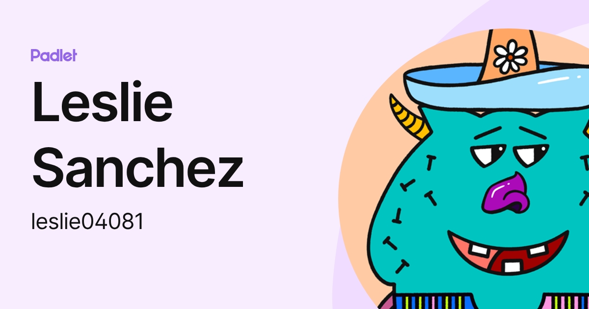 Leslie Sanchez (leslie04081) profile | Padlet