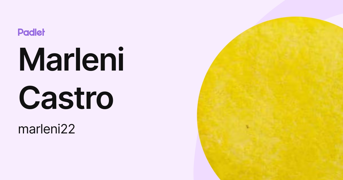 Marleni Castro (marleni22) profile | Padlet