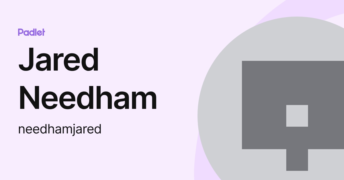 Jared Needham (needhamjared) profile | Padlet