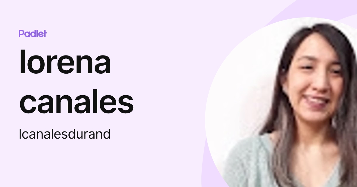lorena canales (lcanalesdurand) profile | Padlet