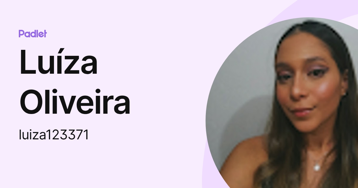 Luíza Oliveira (luiza123371) profile | Padlet