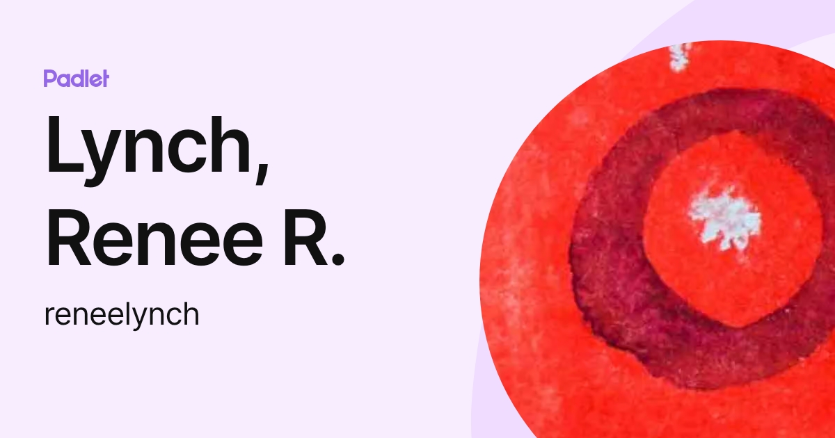 Lynch, Renee R. (reneelynch) profile | Padlet