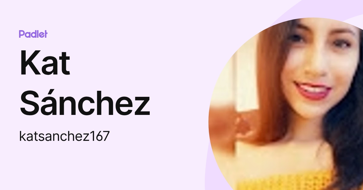 Kat Sánchez (katsanchez167) profile | Padlet
