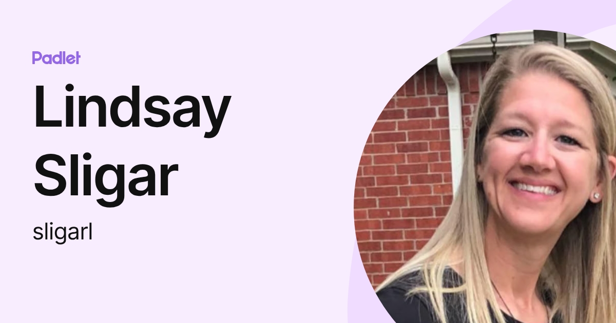 Lindsay Sligar (sligarl) profile | Padlet