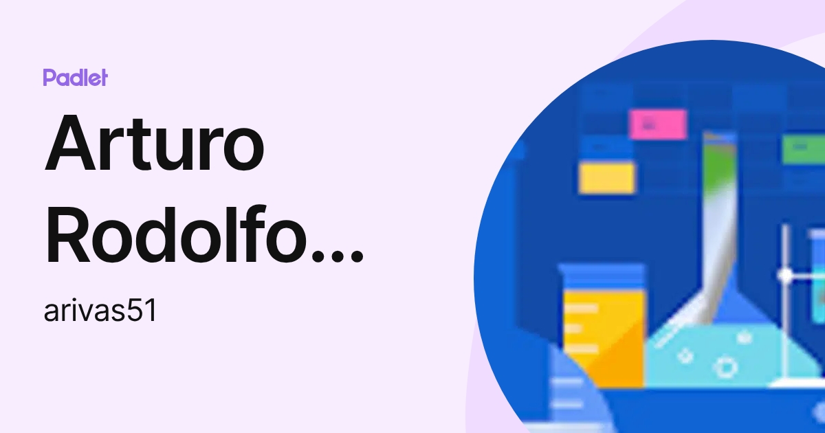 Arturo Rodolfo Rivas Corzo (arivas51) profile | Padlet
