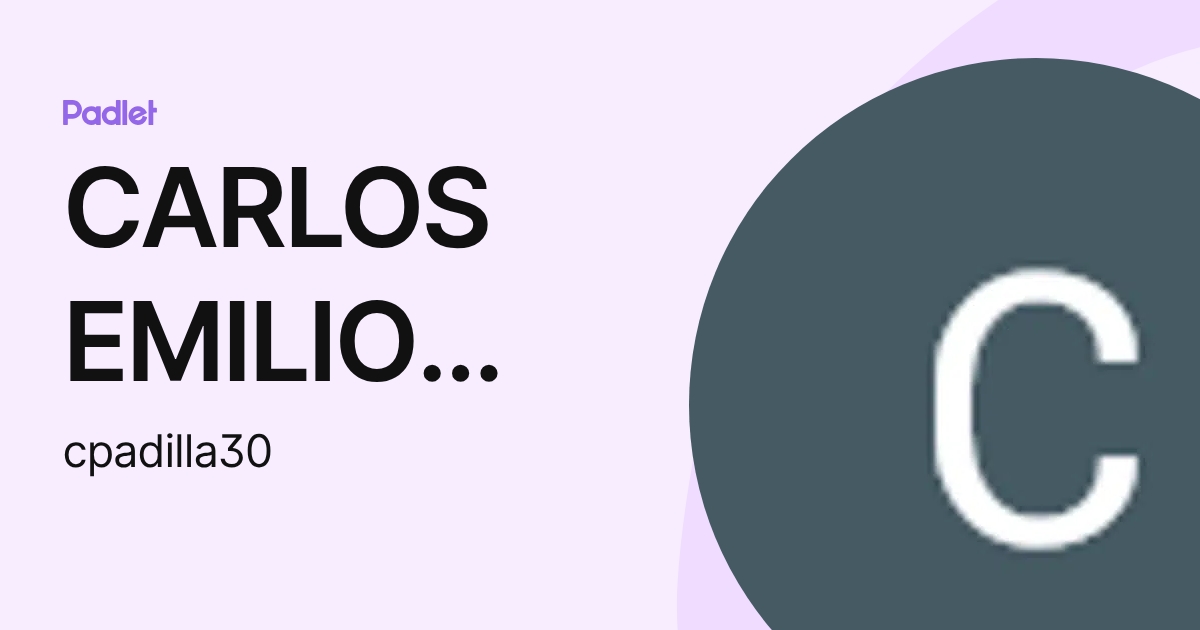 CARLOS EMILIO PADILLA FLORES (cpadilla30) profile | Padlet