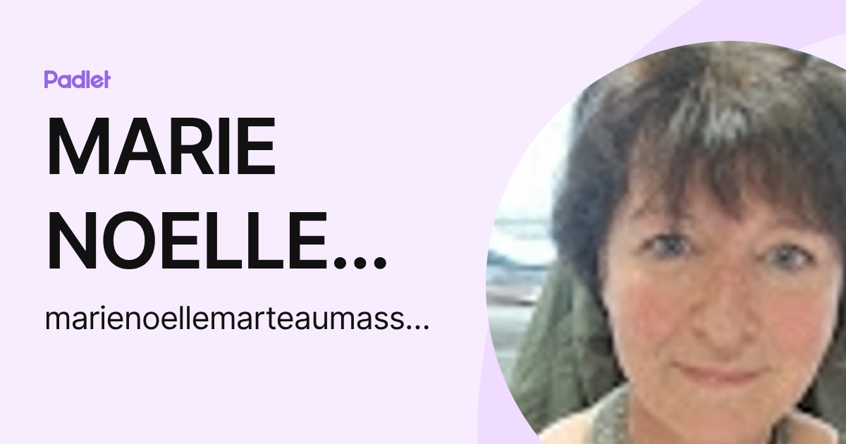 MARIE NOELLE MARTEAU MASSON (marienoellemarteaumasson) profile | Padlet