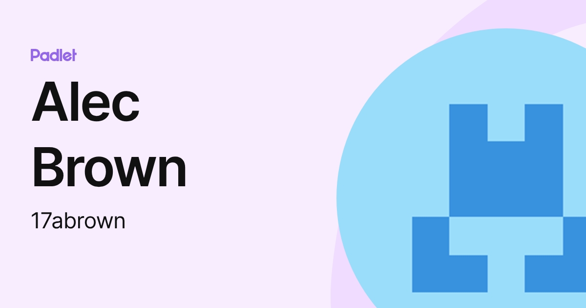 Alec Brown (17abrown) profile | Padlet
