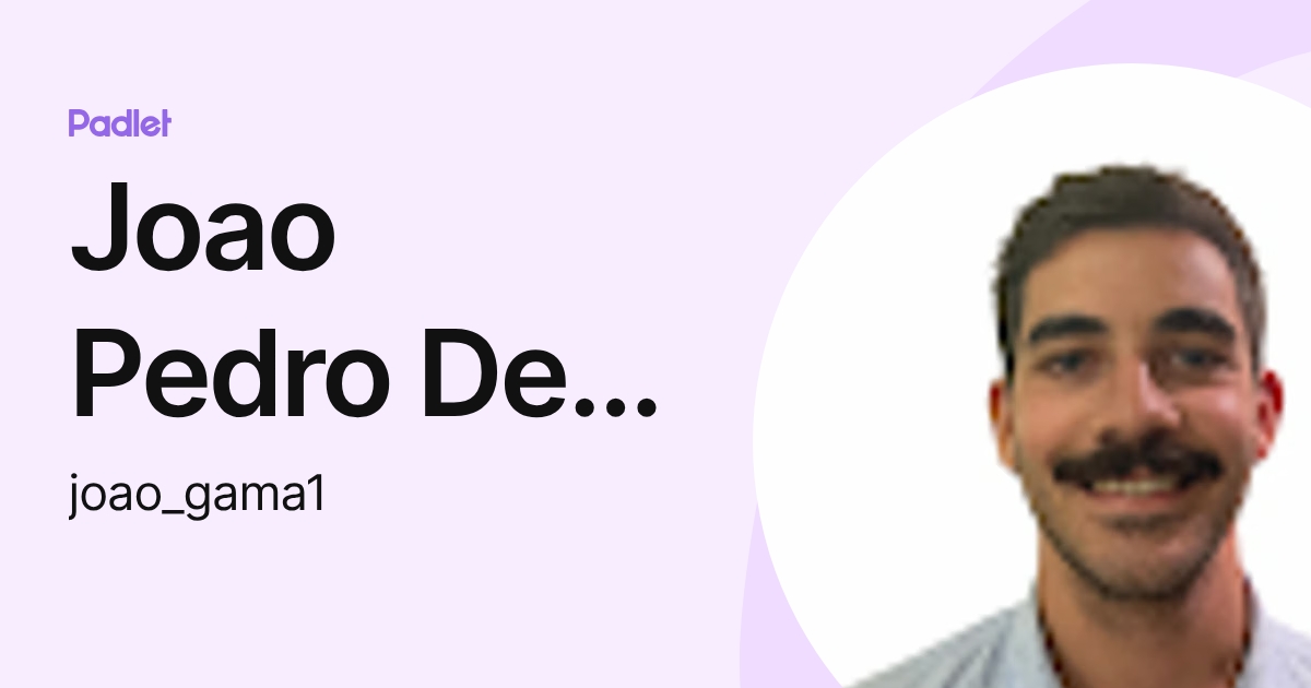 Joao Pedro De Lacerda Gama Soares (joao_gama1) profile | Padlet