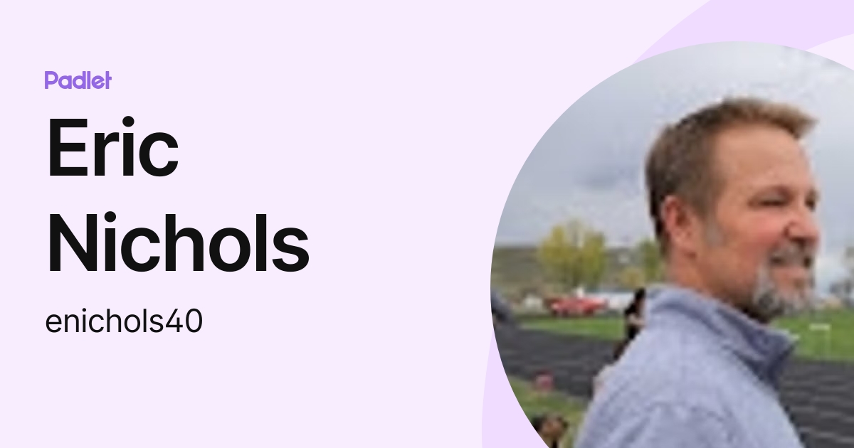 Eric Nichols (enichols40) profile | Padlet