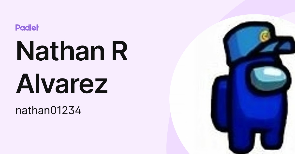 Nathan R Alvarez (nathan01234) profile | Padlet