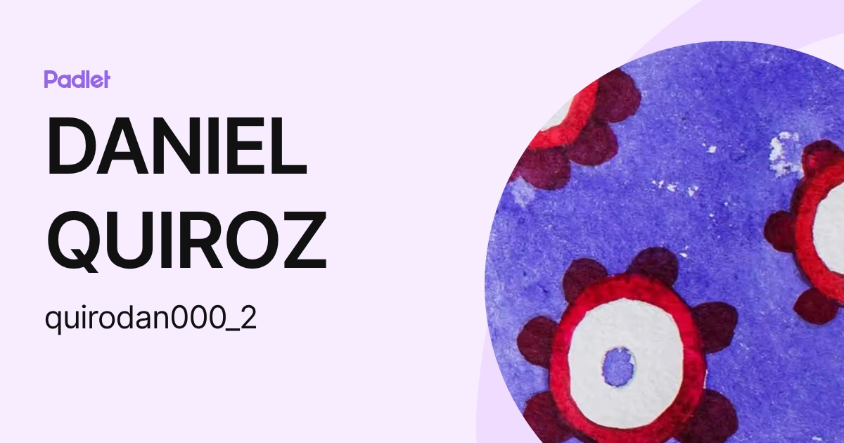 DANIEL QUIROZ (quirodan000_2) profile | Padlet