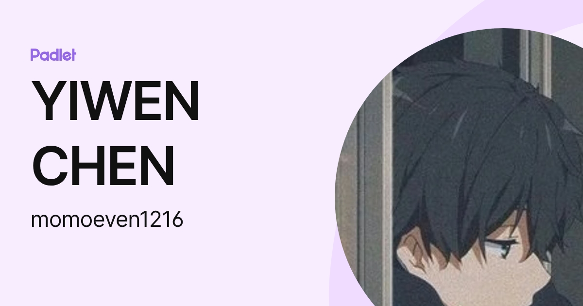 YIWEN CHEN (momoeven1216) profile | Padlet