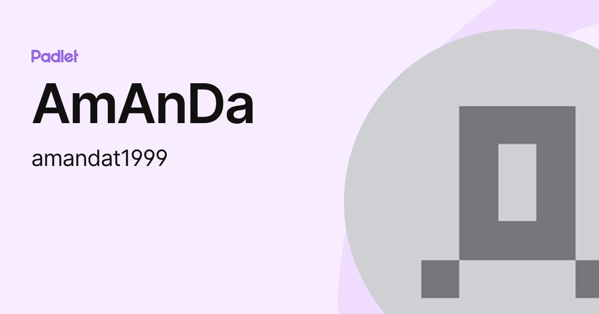 AmAnDa (amandat1999) profile | Padlet