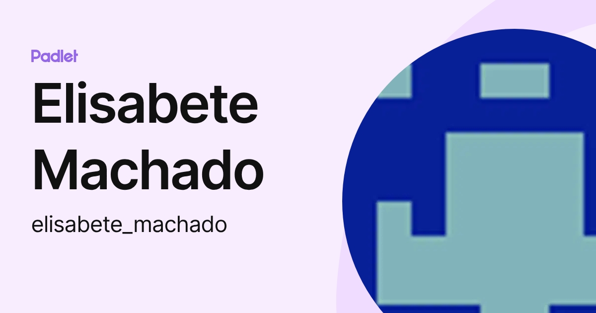 Elisabete Machado (elisabete_machado) profile | Padlet
