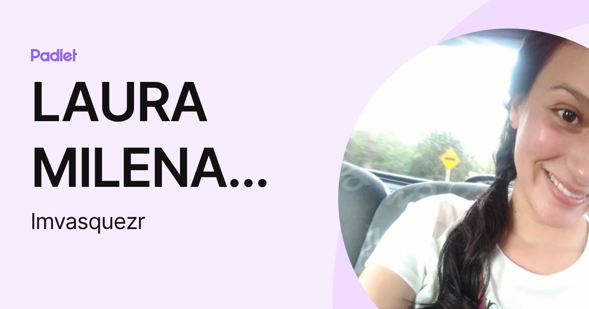LAURA MILENA VASQUEZ RODRIGUEZ (lmvasquezr) profile | Padlet