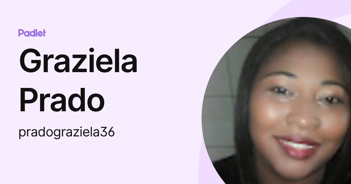 Graziela Prado (pradograziela36) profile | Padlet
