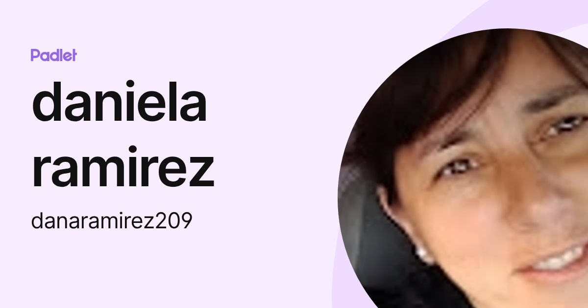daniela ramirez (danaramirez209) profile | Padlet