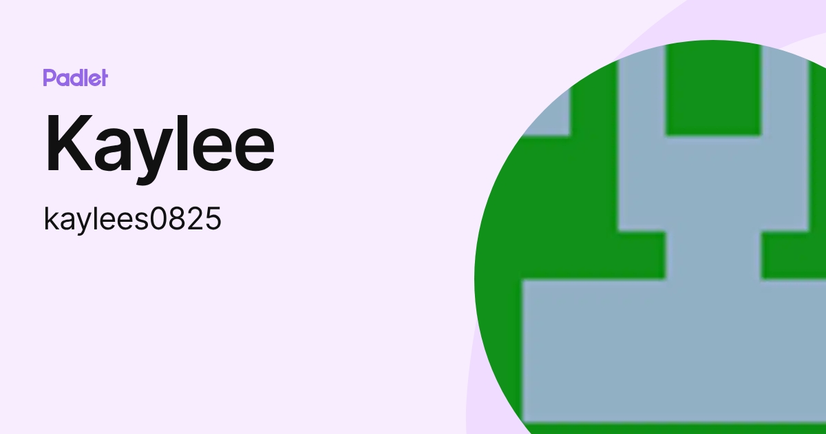 Kaylee (kaylees0825) profile | Padlet