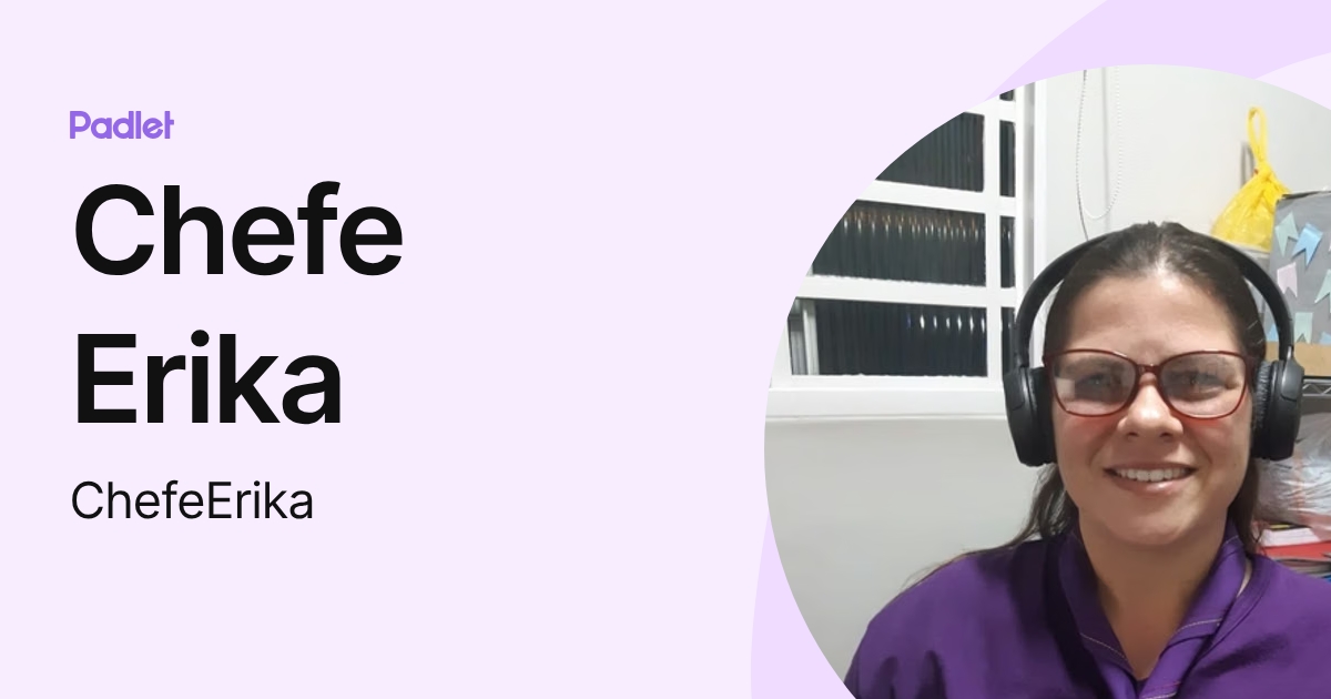 Chefe Erika (ChefeErika) profile | Padlet