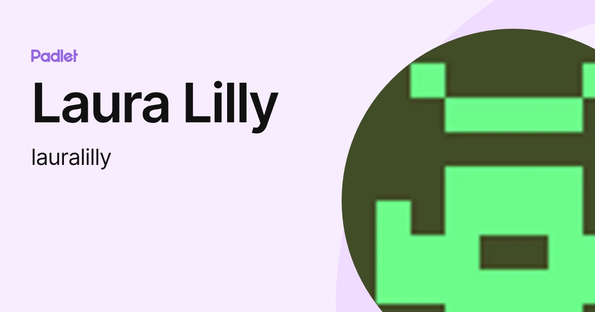 Laura Lilly (lauralilly) profile | Padlet