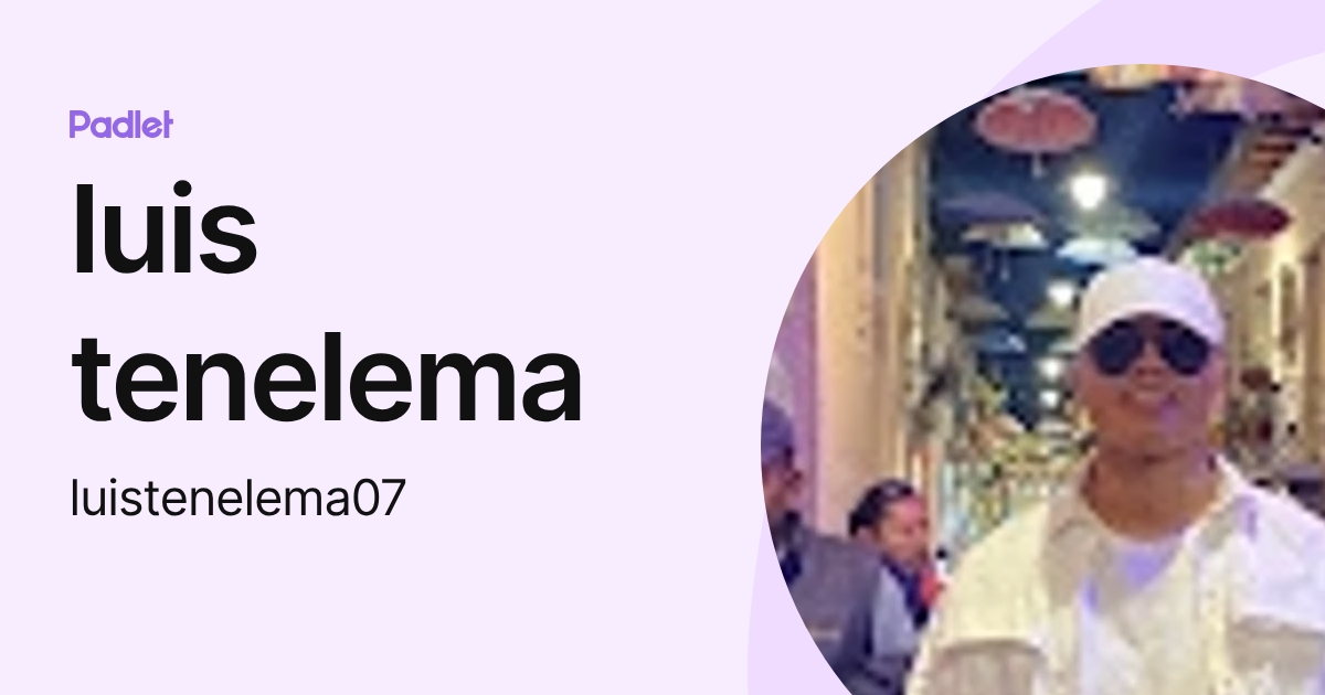 luis tenelema (luistenelema07) profile | Padlet
