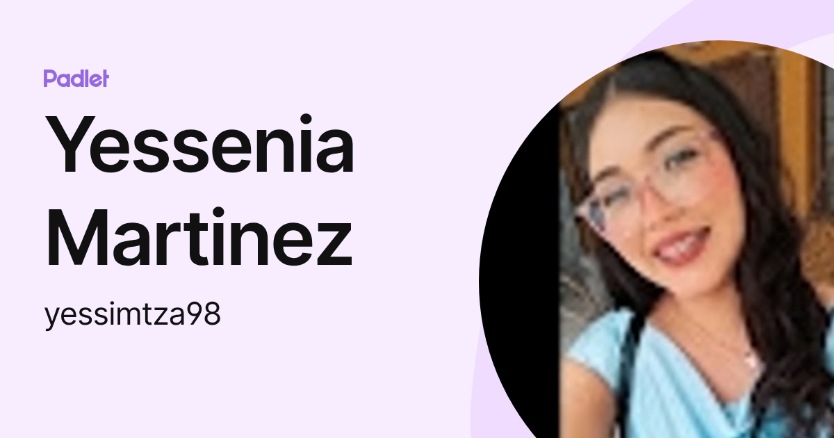 Yessenia Martinez (yessimtza98) profile | Padlet