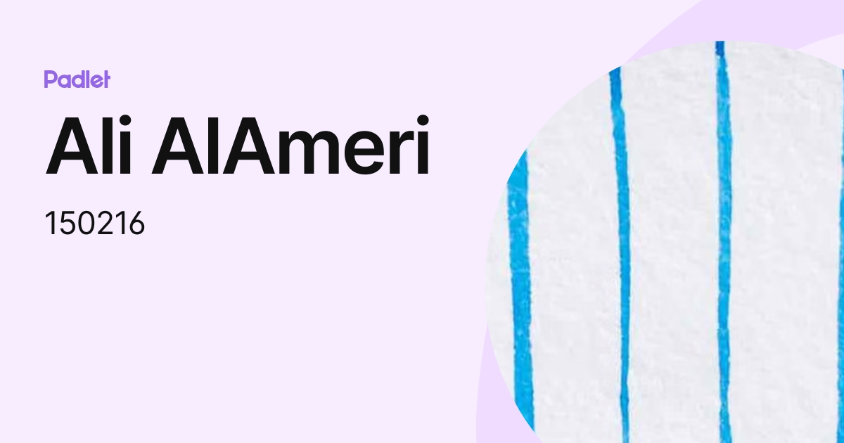 Ali AlAmeri (150216) profile | Padlet