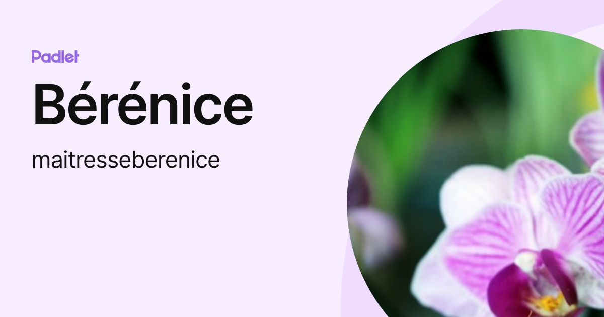 Bérénice (maitresseberenice) profile | Padlet