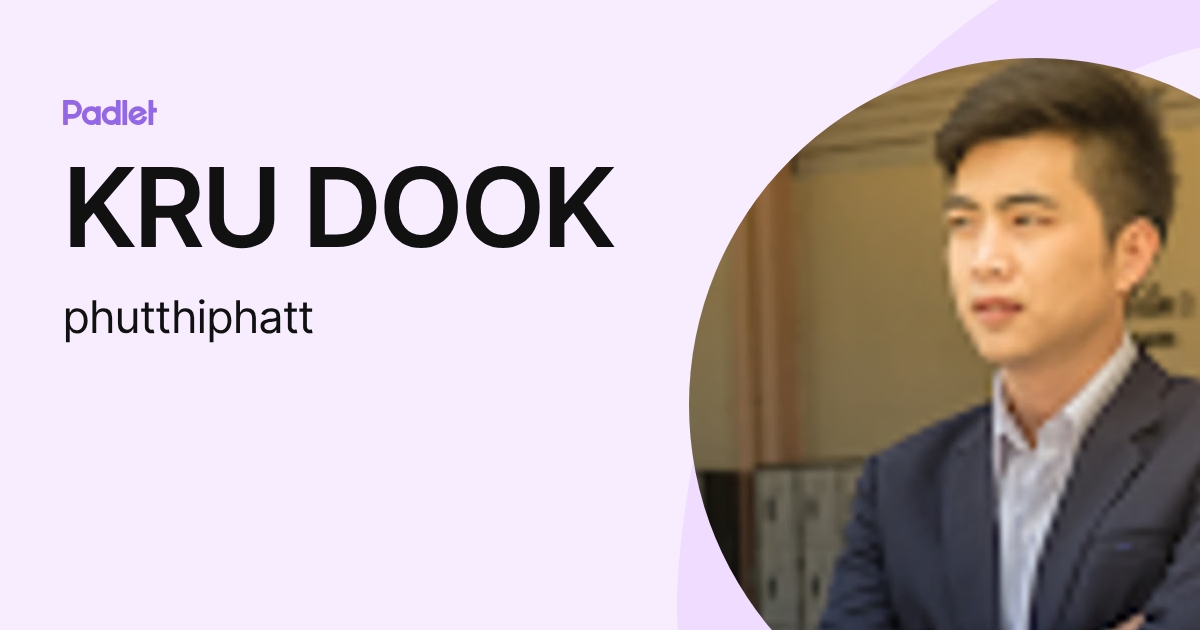 KRU DOOK (phutthiphatt) profile | Padlet