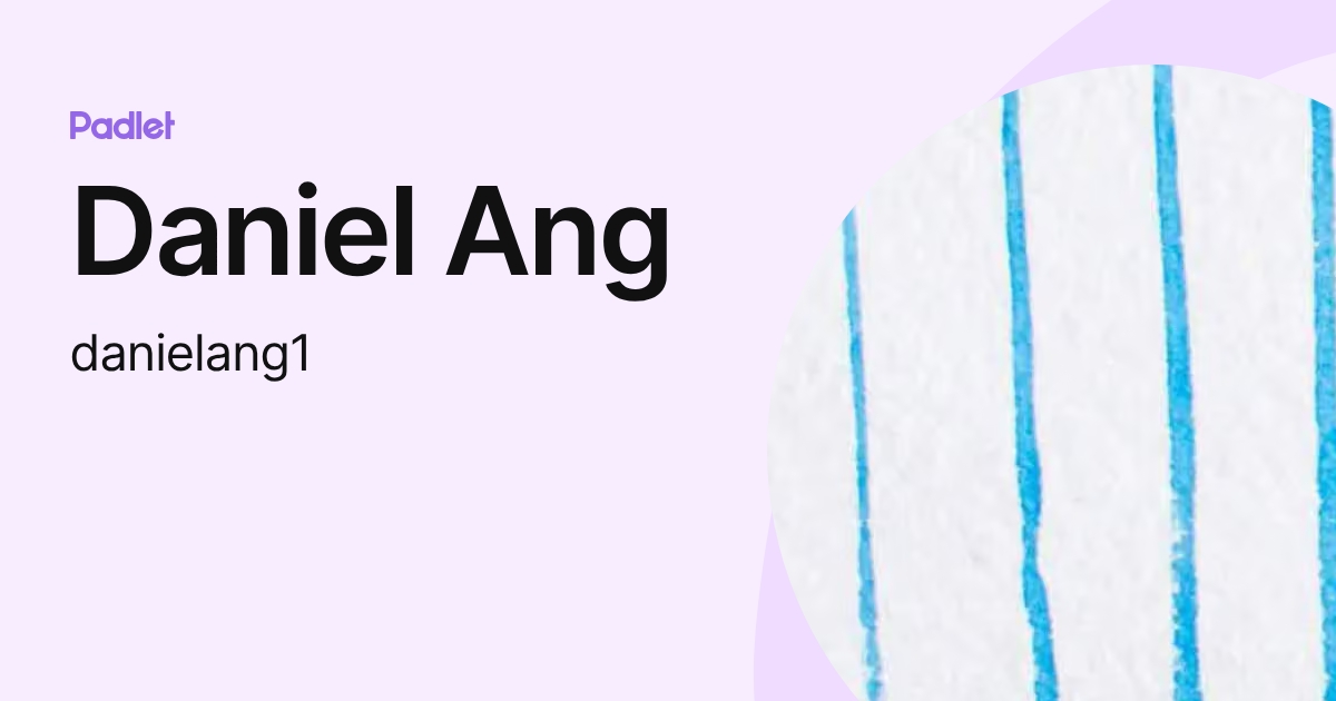 Daniel Ang (danielang1) profile | Padlet