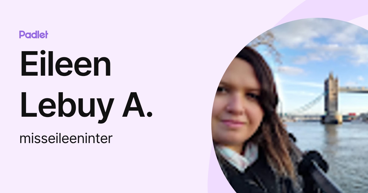 Eileen Lebuy A. (misseileeninter) profile | Padlet