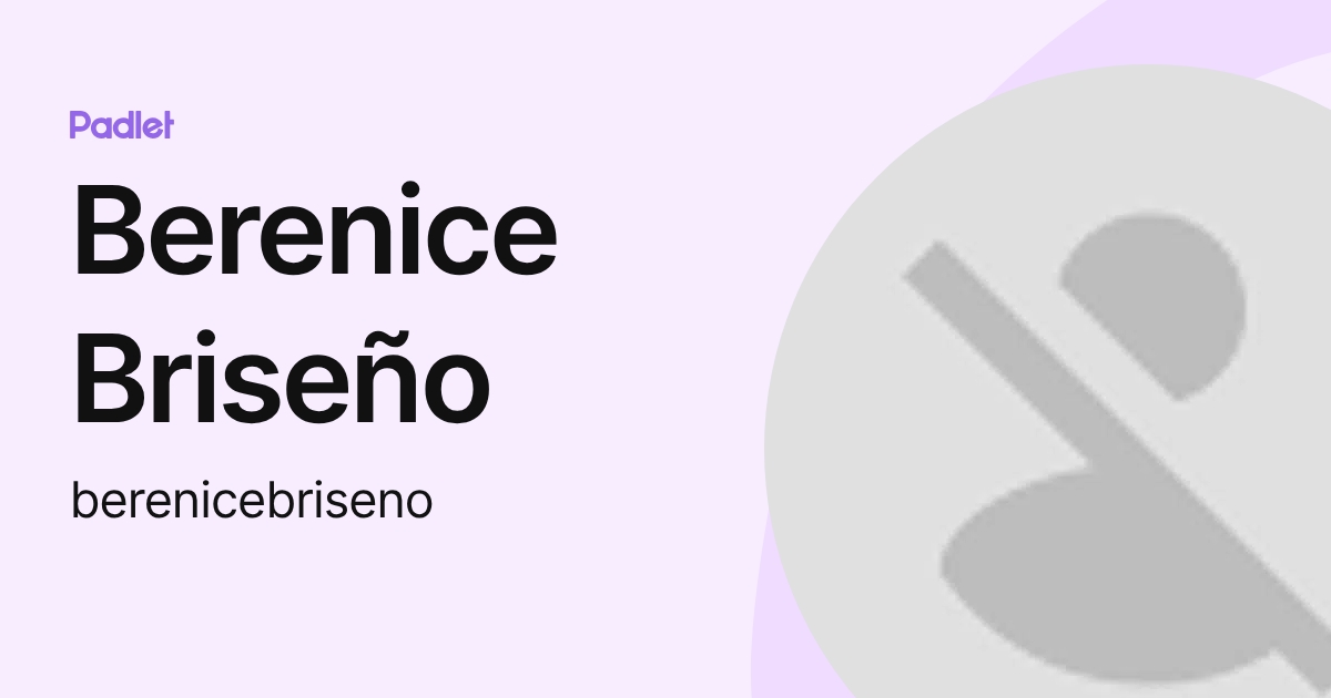 Berenice Briseño (berenicebriseno) profile | Padlet