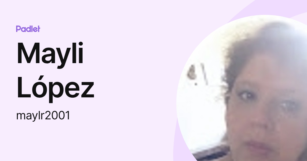 Mayli López (maylr2001) profile | Padlet