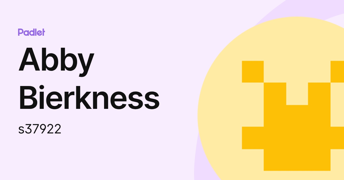 Abby Bierkness (s37922) profile | Padlet