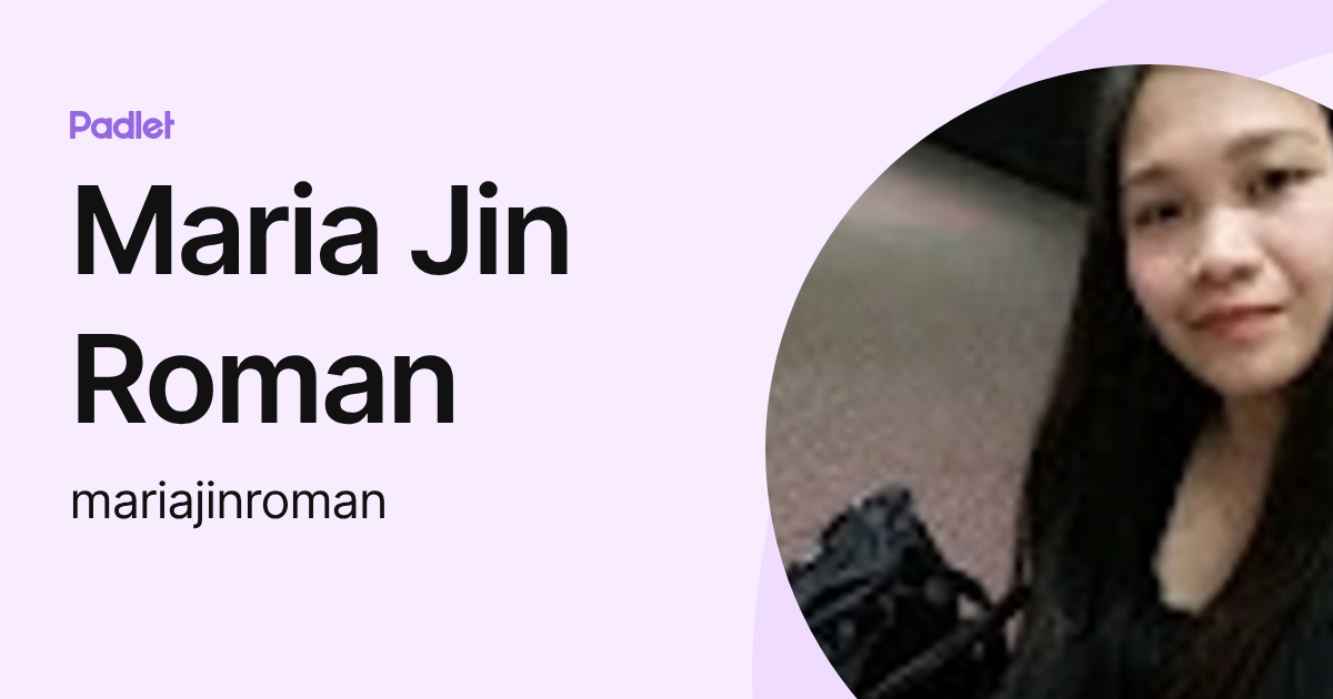 Maria Jin Roman (mariajinroman) profile | Padlet